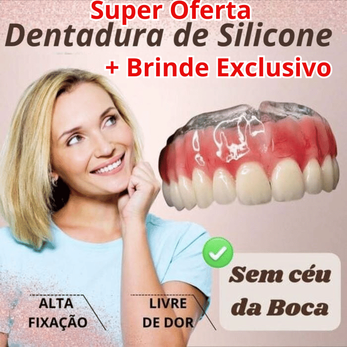 Dentadura de Silicone FIX | Ajustavel e Adaptativa +(BRINDE EXCLUSIVO)